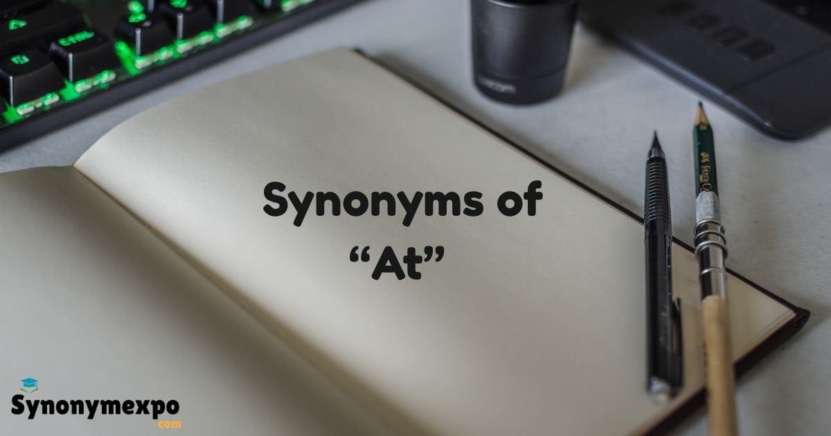 57+ Synonyms of “At” That You Can Use in Different Contexts 2026